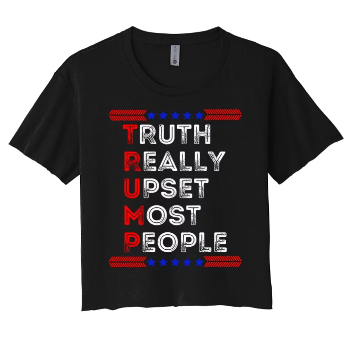 Truth Really Upset Most People Trump 2024 America Flag Women's Crop Top Tee