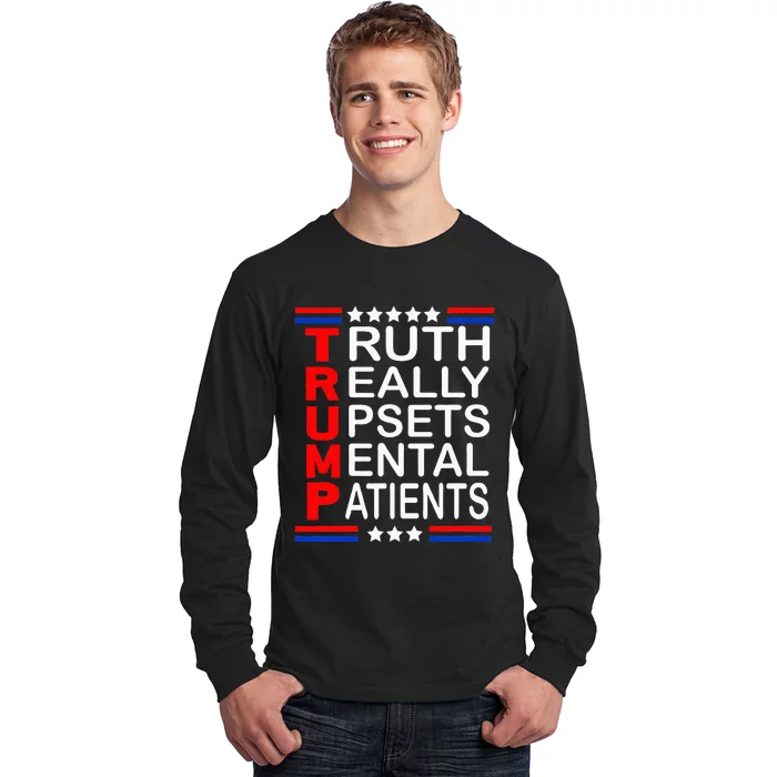 Trump Really Upsets Mental Patients Long Sleeve Shirt