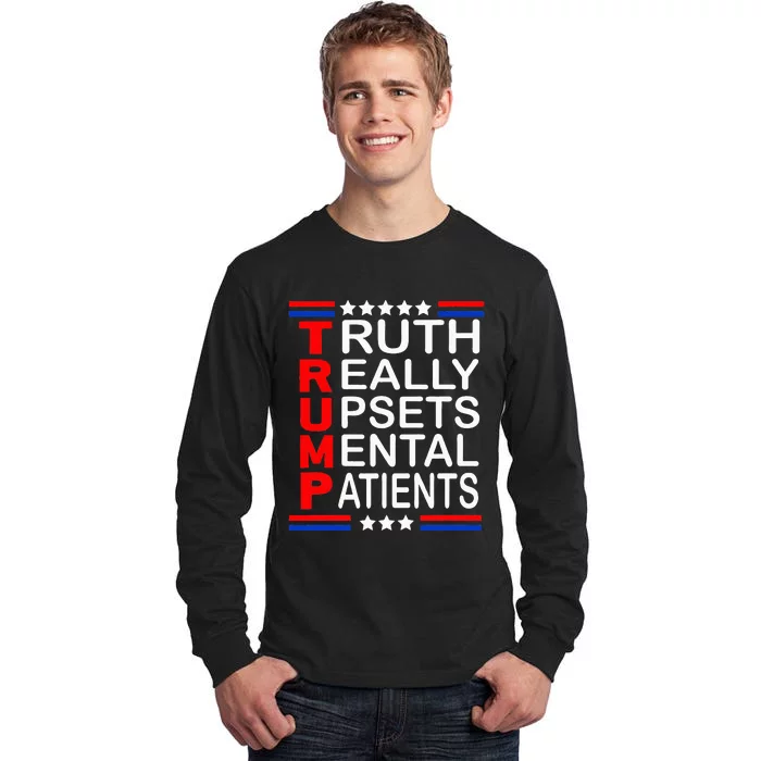 Trump Really Upsets Mental Patients Tall Long Sleeve T-Shirt