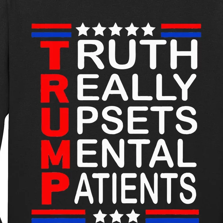 Trump Really Upsets Mental Patients Tall Long Sleeve T-Shirt