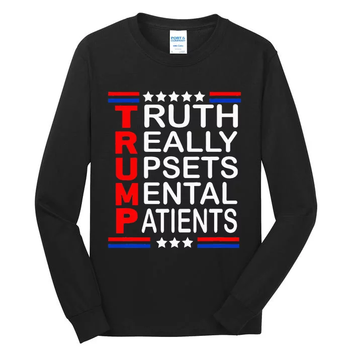 Trump Really Upsets Mental Patients Tall Long Sleeve T-Shirt