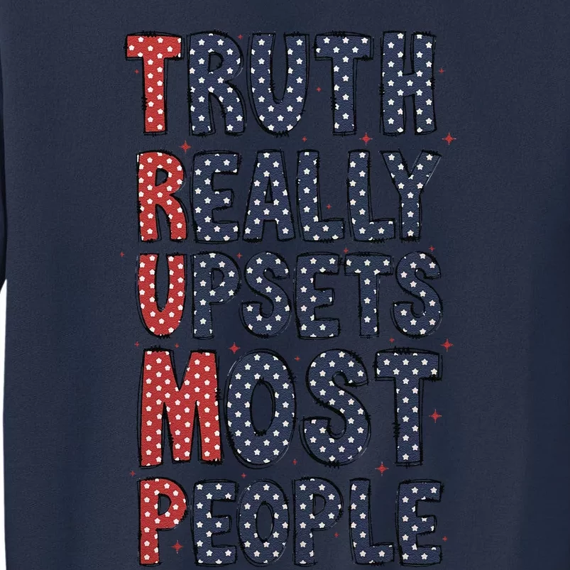 Truth Really Upsets Most People  American 4th Of July Sweatshirt