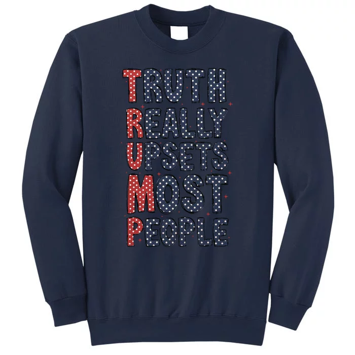 Truth Really Upsets Most People  American 4th Of July Sweatshirt