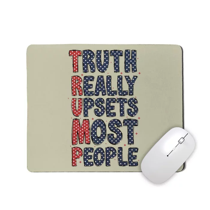 Truth Really Upsets Most People  American 4th Of July Mousepad