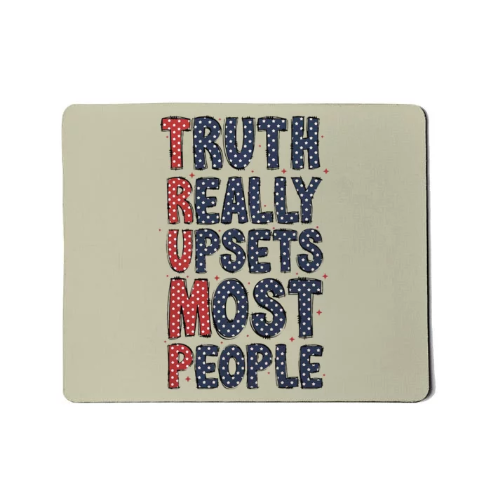 Truth Really Upsets Most People  American 4th Of July Mousepad