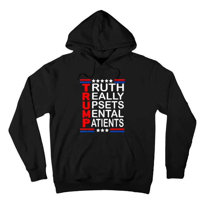 Trump Really Upsets Mental Patients Hoodie