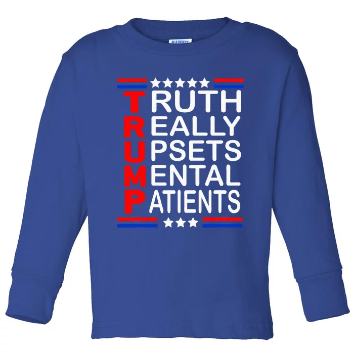 Trump Really Upsets Mental Patients Toddler Long Sleeve Shirt