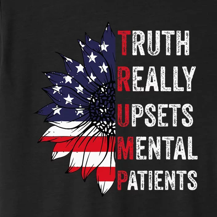 Truth Really Upsets Mental Patients Usa Patriotic Sunflower ChromaSoft Performance T-Shirt