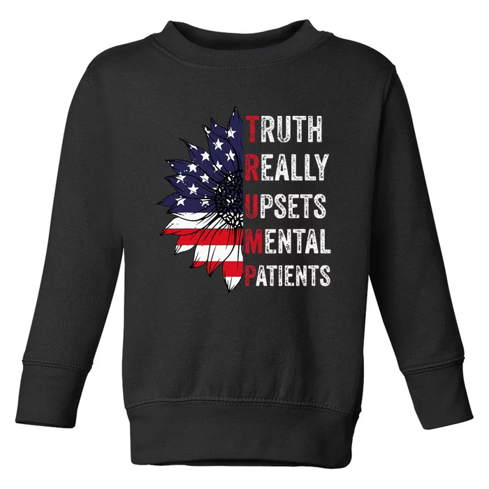 Truth Really Upsets Mental Patients Usa Patriotic Sunflower Toddler Sweatshirt