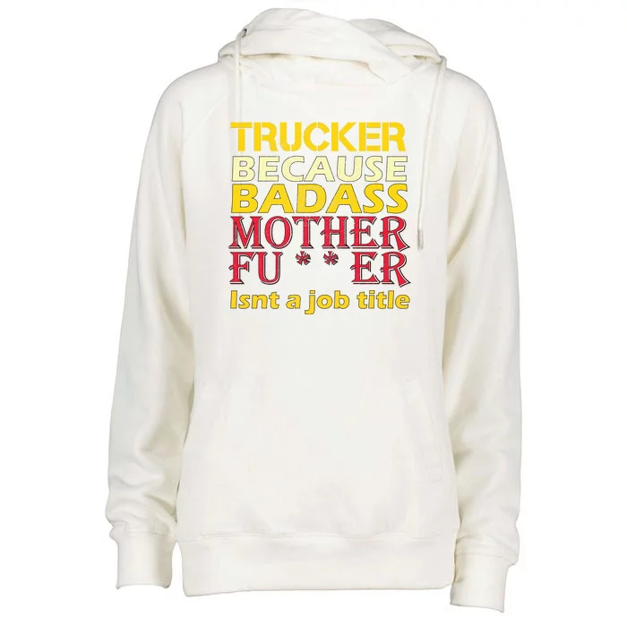 Trucker Badass Job Title Womens Funnel Neck Pullover Hood