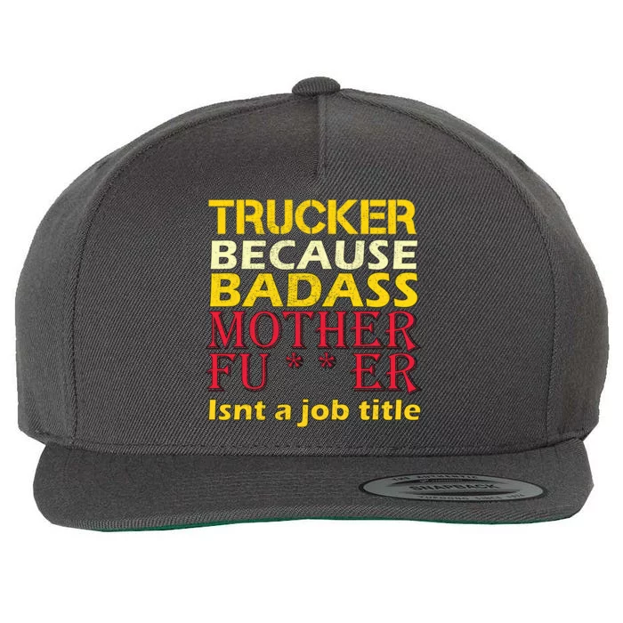 Trucker Badass Job Title Wool Snapback Cap