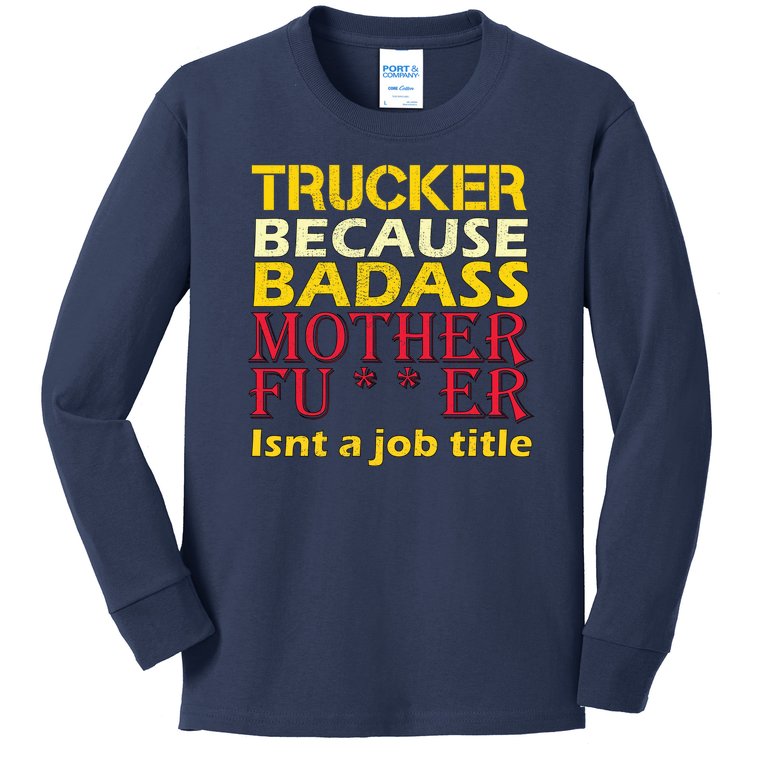 Trucker Badass Job Title Kids Long Sleeve Shirt