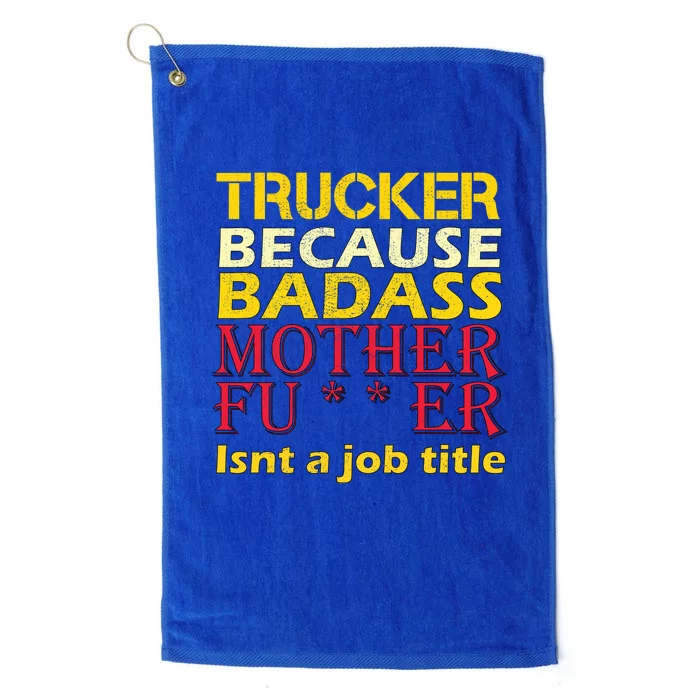 Trucker Badass Job Title Platinum Collection Golf Towel