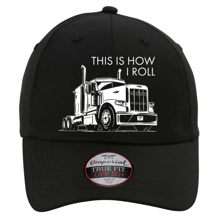 Truckers This Is How I Roll The Original Performance Cap