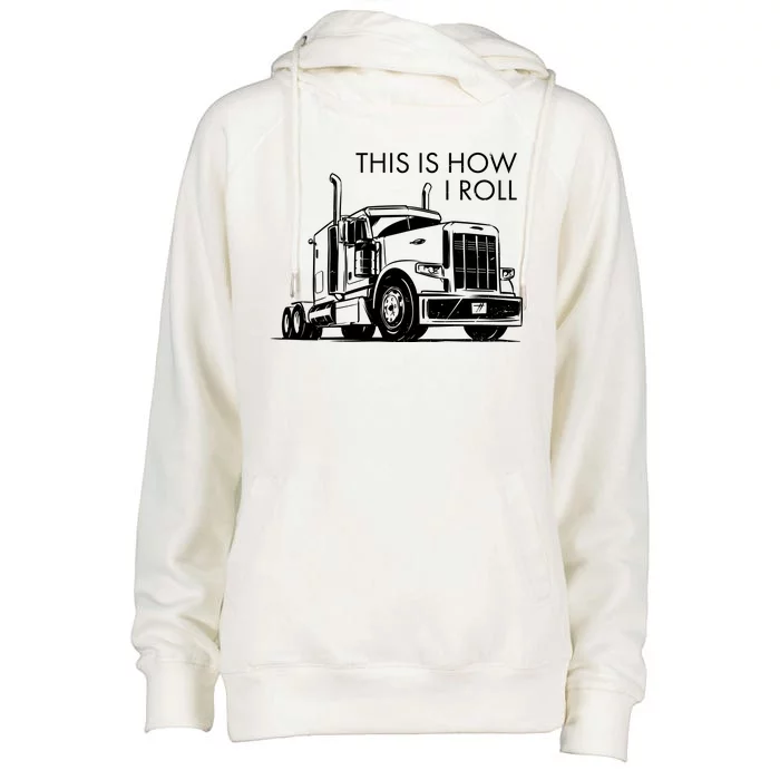 Truckers This Is How I Roll Womens Funnel Neck Pullover Hood