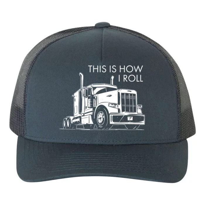 Truckers This Is How I Roll Yupoong Adult 5-Panel Trucker Hat