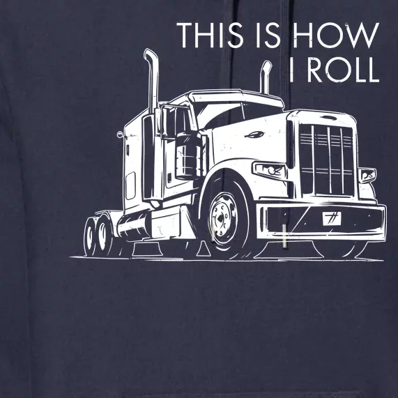 Truckers This Is How I Roll Premium Hoodie