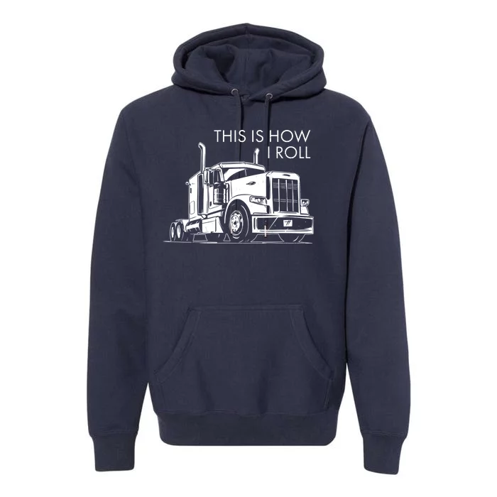 Truckers This Is How I Roll Premium Hoodie