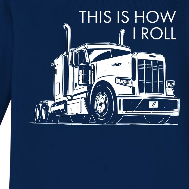 Truckers This Is How I Roll Baby Long Sleeve Bodysuit