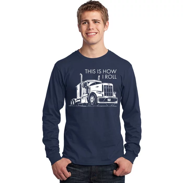 Truckers This Is How I Roll Tall Long Sleeve T-Shirt