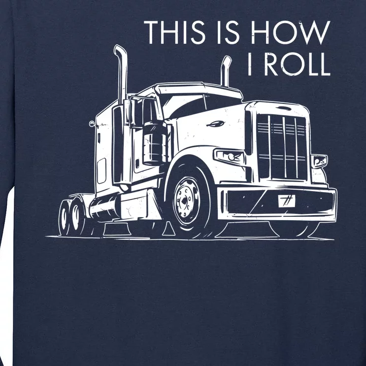 Truckers This Is How I Roll Tall Long Sleeve T-Shirt