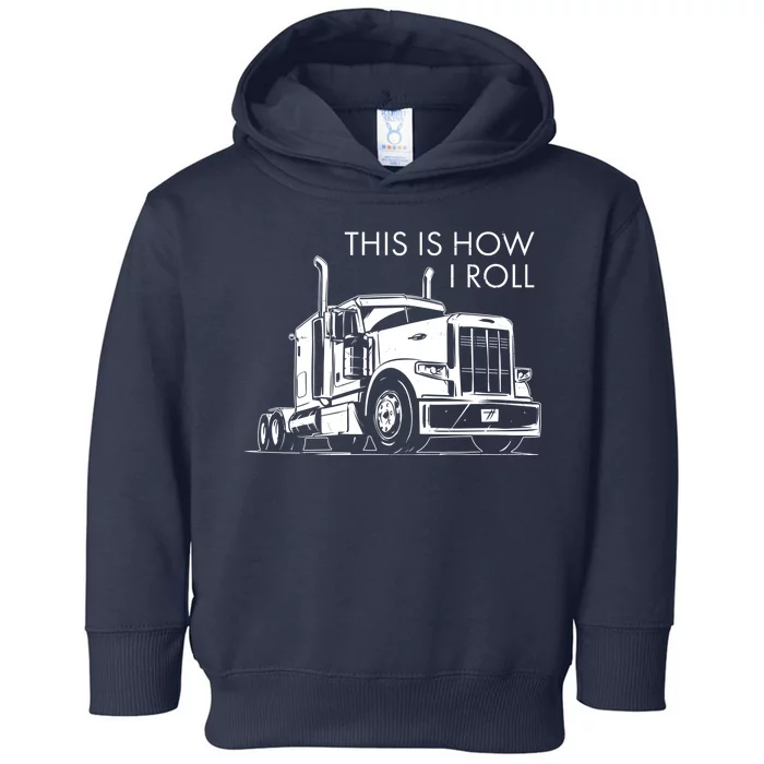 Truckers This Is How I Roll Toddler Hoodie