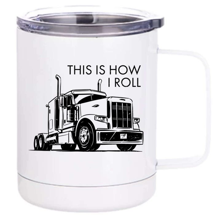 Truckers This Is How I Roll Front & Back 12oz Stainless Steel Tumbler Cup