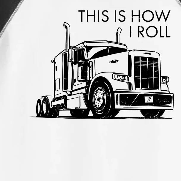 Truckers This Is How I Roll Toddler Fine Jersey T-Shirt