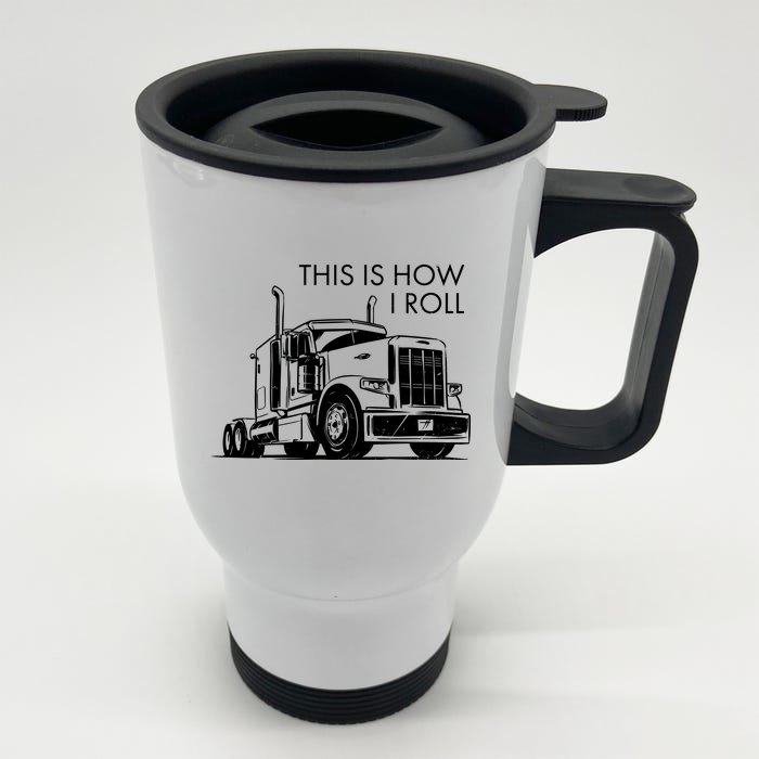 Truckers This Is How I Roll Front & Back Stainless Steel Travel Mug