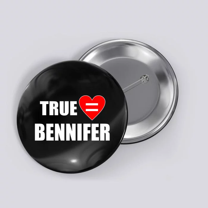 True Love Equals Bennifer Button