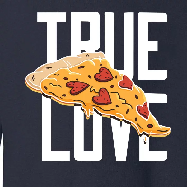 True Love Heart Pizza Toddler Sweatshirt