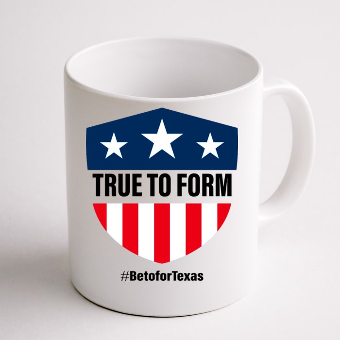 True To Form Beto for Texas American Shield Front & Back Coffee Mug