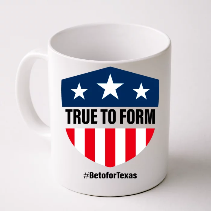 True To Form Beto for Texas American Shield Front & Back Coffee Mug