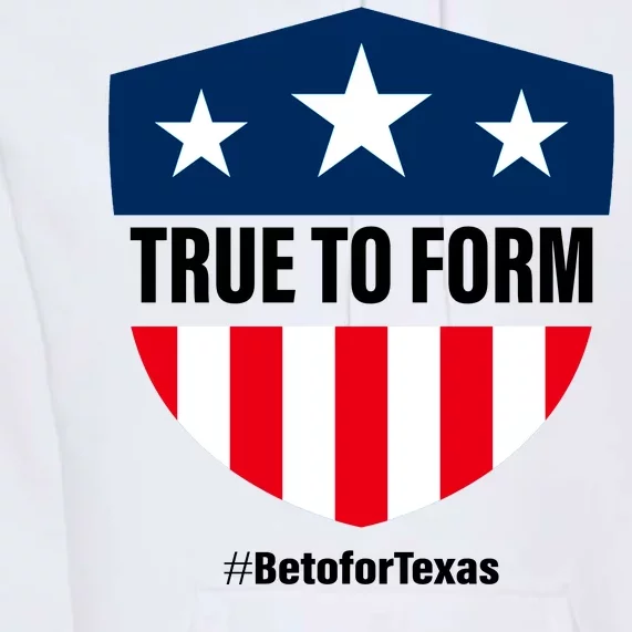 True To Form Beto for Texas American Shield Premium Hoodie