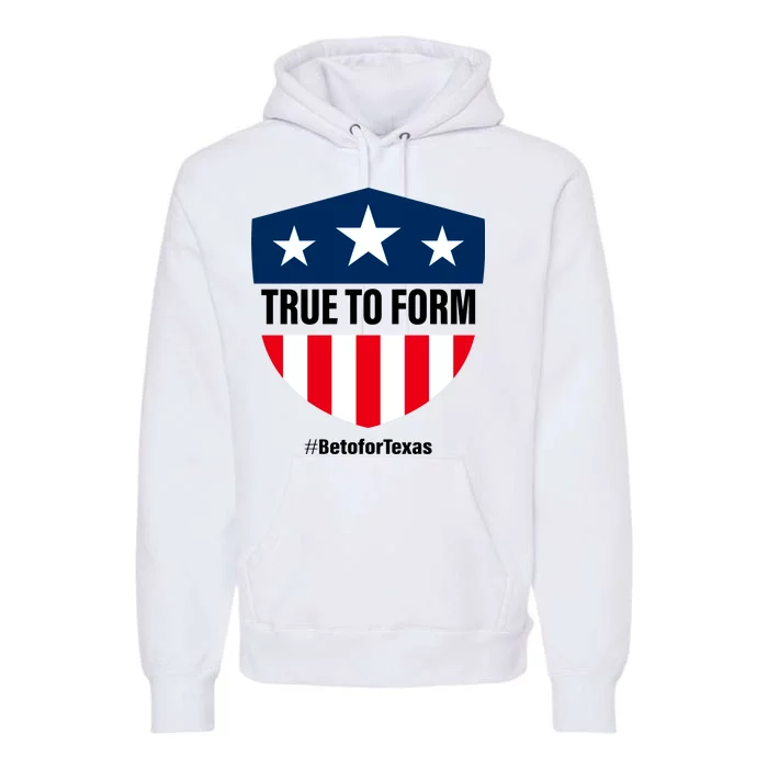 True To Form Beto for Texas American Shield Premium Hoodie