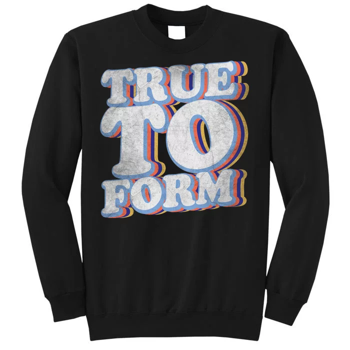 True To Form Retro Beto Tall Sweatshirt