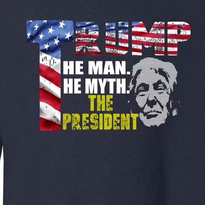 Trump - The Man The Myth The President Toddler Sweatshirt