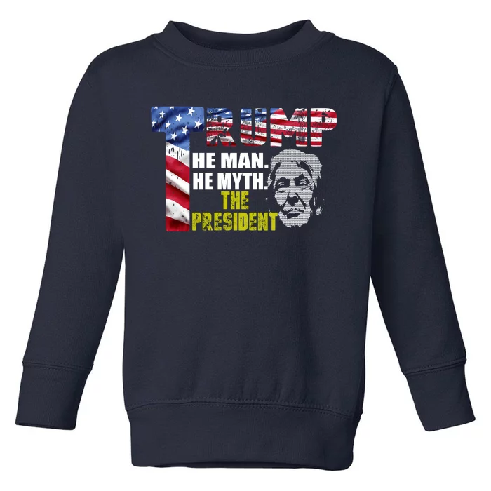 Trump - The Man The Myth The President Toddler Sweatshirt