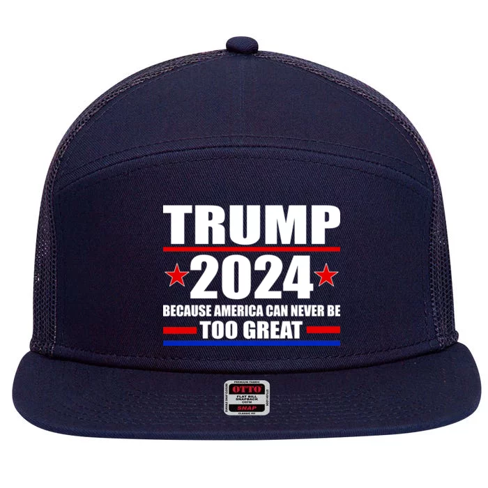 Trump 2024 Because America Can Never Be Too Great 7 Panel Mesh Trucker Snapback Hat