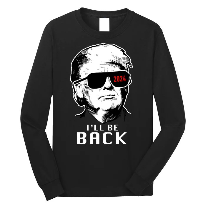 Trump 2024 I'll Be Back Long Sleeve Shirt