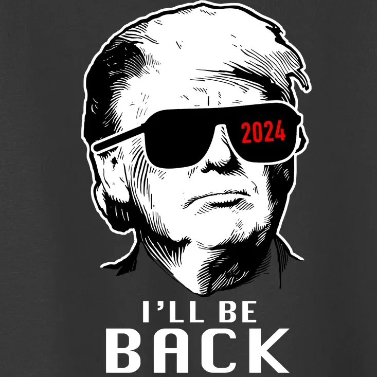 Trump 2024 I'll Be Back Toddler T-Shirt