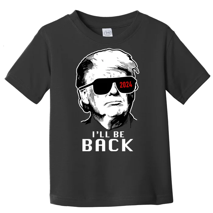 Trump 2024 I'll Be Back Toddler T-Shirt