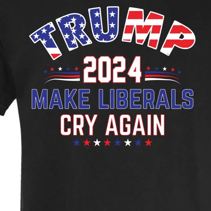 Trump 2024 Make Liberals Cry Again Garment-Dyed Heavyweight T-Shirt