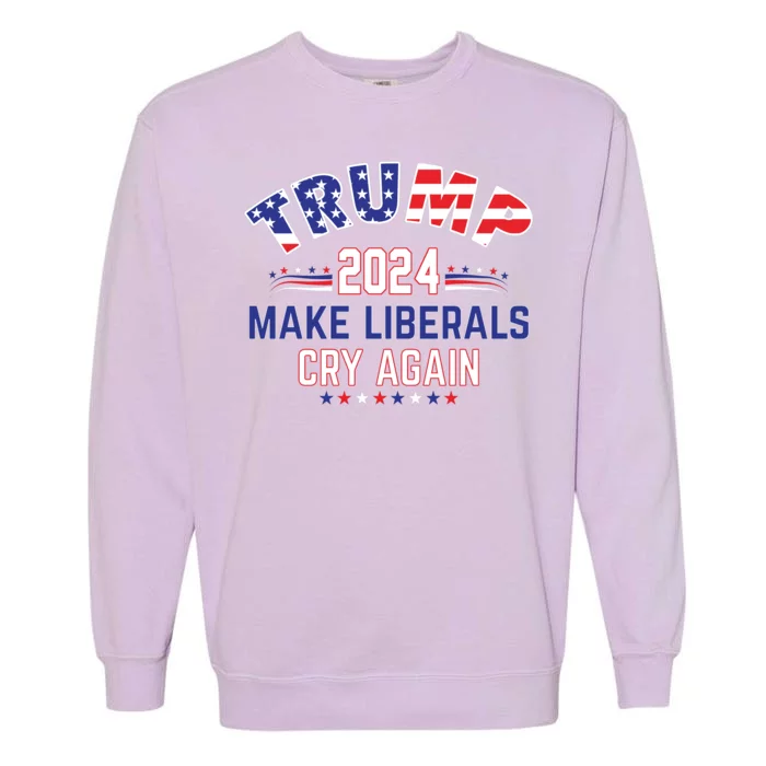 Trump 2024 Make Liberals Cry Again Garment-Dyed Sweatshirt