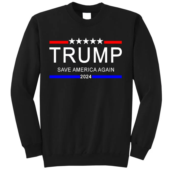 Trump 2024 Save America Tall Sweatshirt