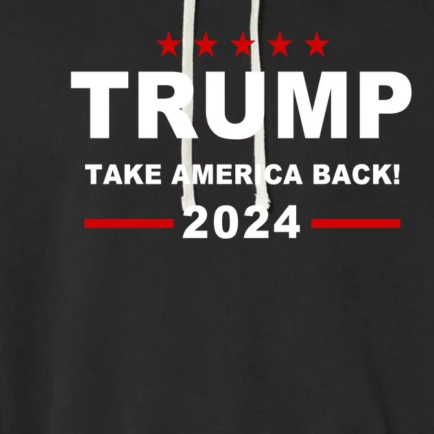 Trump 2024 Take America Back! Garment-Dyed Fleece Hoodie