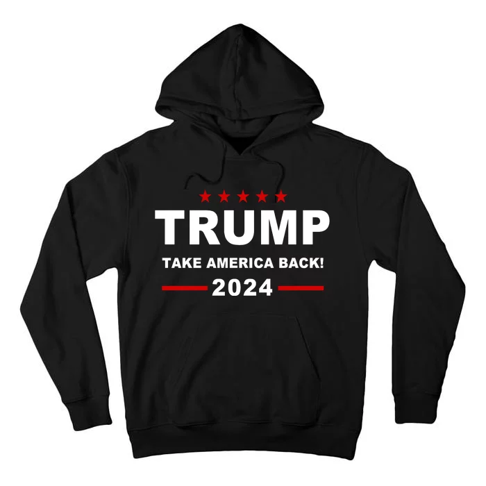 Trump 2024 Take America Back! Tall Hoodie