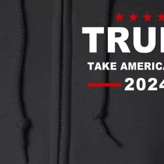 Trump 2024 Take America Back! Full Zip Hoodie