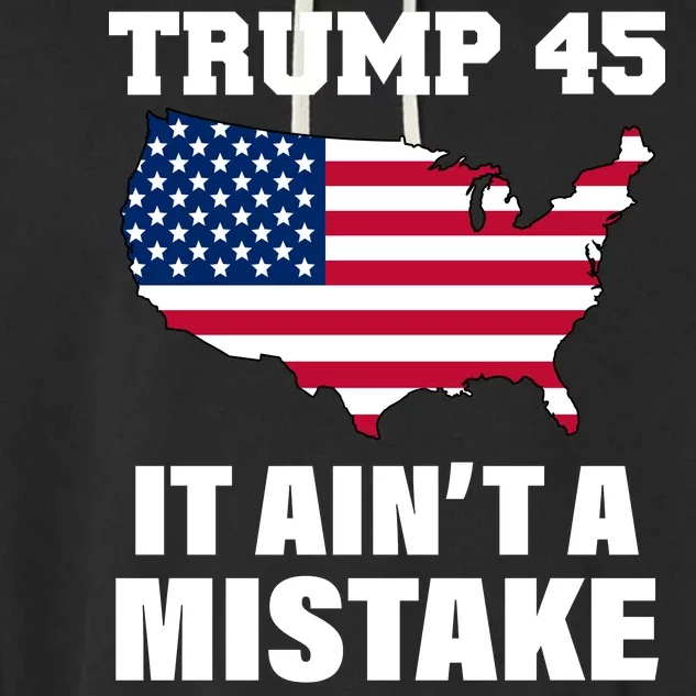 Trump 45 It Ain't A Mistake Snowflake Garment-Dyed Fleece Hoodie