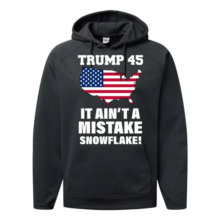 Trump 45 It Ain't A Mistake Snowflake Performance Fleece Hoodie